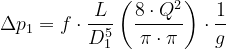 Latex formula para Equação I : \Delta p_1 = f \cdot {L \over D_1 ^5} \left ( {8 \cdot Q ^2 \over {\pi \cdot \pi } } \right ) \cdot {1 \over g }